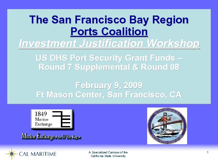 The San Francisco Bay Region Ports Coalition Investment Justification Workshop US DHS Port Security