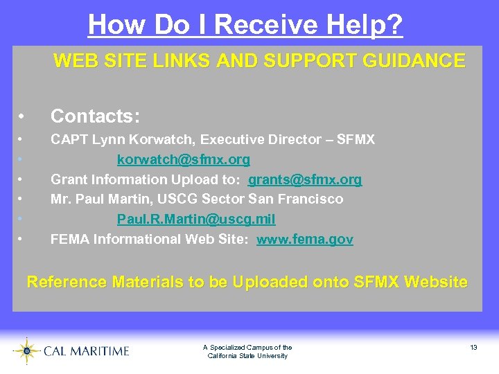 How Do I Receive Help? WEB SITE LINKS AND SUPPORT GUIDANCE • Contacts: •