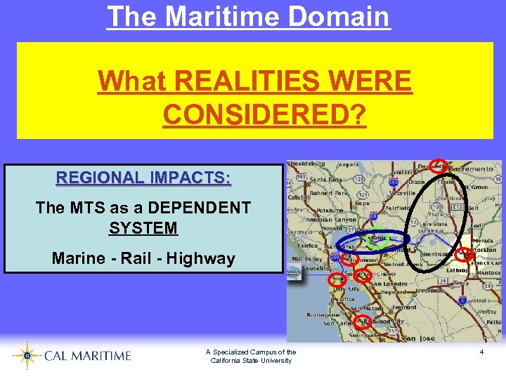 The Maritime Domain What REALITIES WERE CONSIDERED? REGIONAL IMPACTS: The MTS as a DEPENDENT