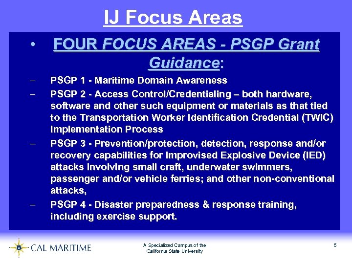 IJ Focus Areas • FOUR FOCUS AREAS - PSGP Grant Guidance: – – PSGP