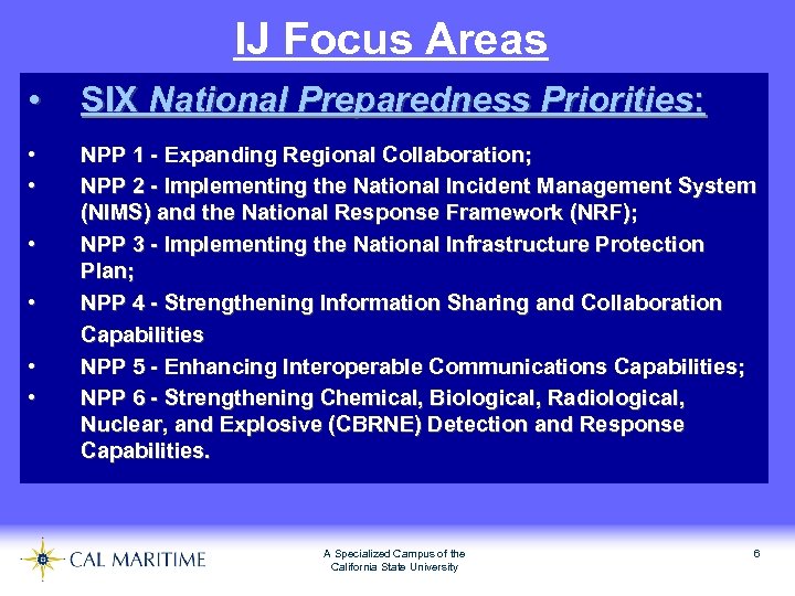 IJ Focus Areas • SIX National Preparedness Priorities: • • NPP 1 - Expanding