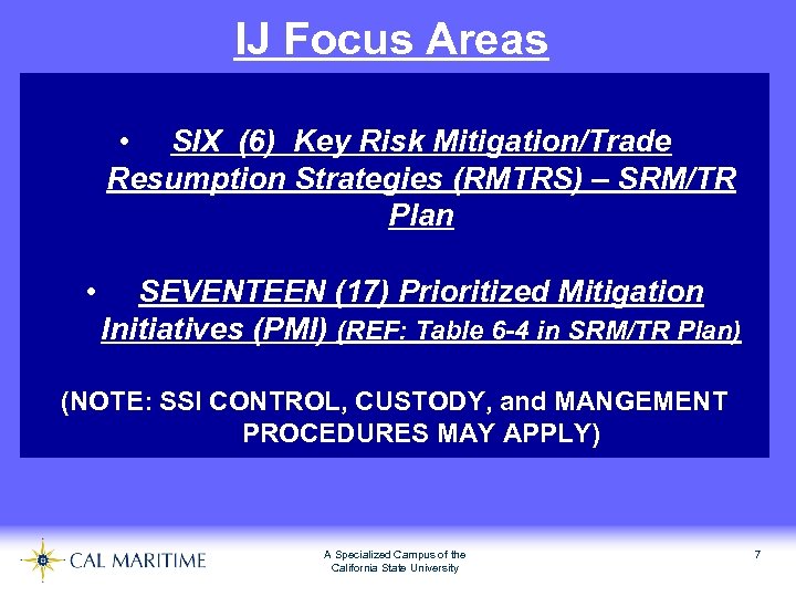 IJ Focus Areas • SIX (6) Key Risk Mitigation/Trade Resumption Strategies (RMTRS) – SRM/TR