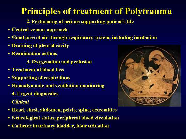 Principles of treatment of Polytrauma 2. Performing of actions supporting patient’s life • Central
