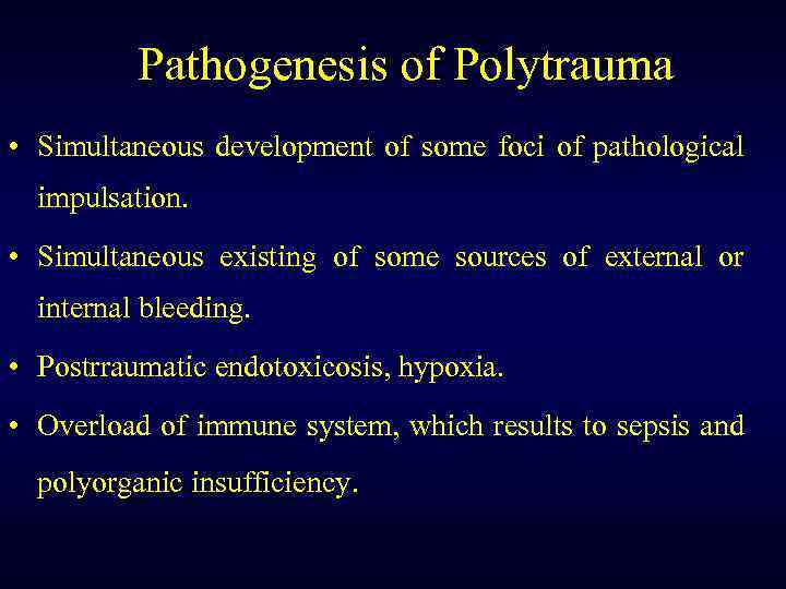 Pathogenesis of Polytrauma • Simultaneous development of some foci of pathological impulsation. • Simultaneous