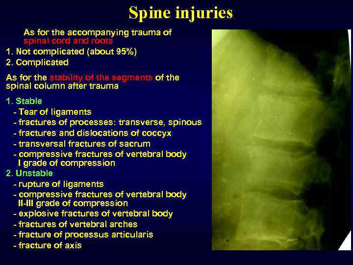 Spine injuries As for the accompanying trauma of spinal cord and roots 1. Not