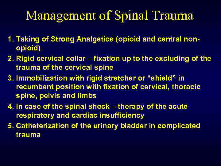 Management of Spinal Trauma 1. Taking of Strong Analgetics (opioid and central nonopioid) 2.