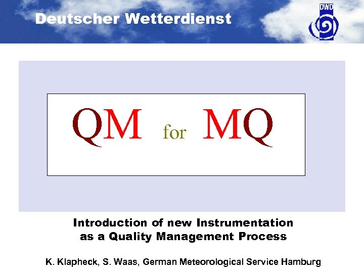 Deutscher Wetterdienst QM for MQ Titelfoto auf dem Titelmaster einfügen Introduction of new Instrumentation