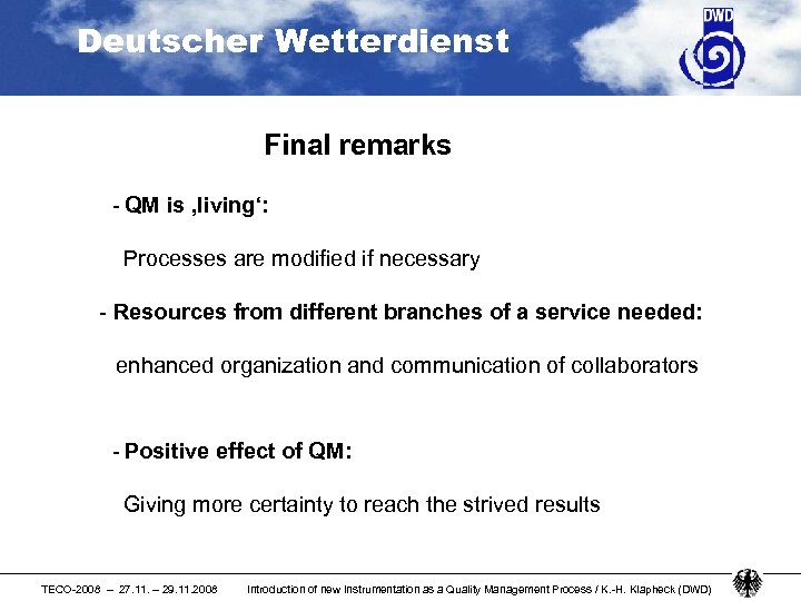 Deutscher Wetterdienst Final remarks - QM is ‚living‘: Processes are modified if necessary -