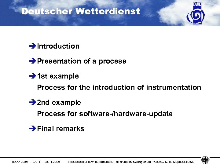 Deutscher Wetterdienst è Introduction è Presentation of a process è 1 st example Process