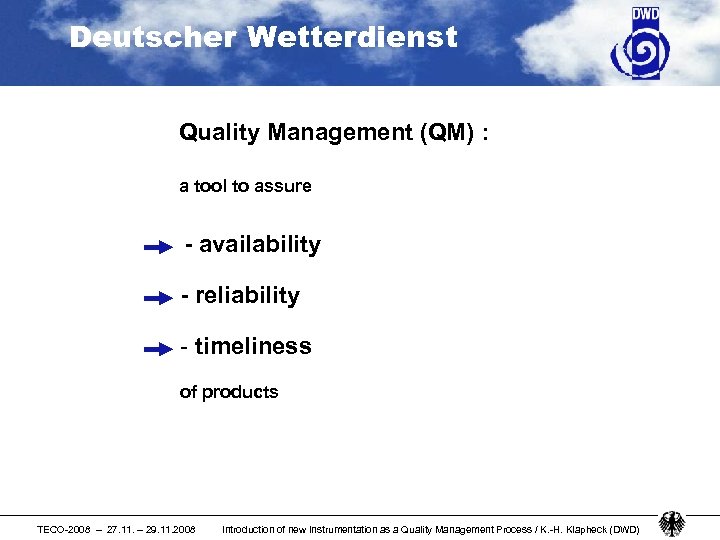 Deutscher Wetterdienst Quality Management (QM) : a tool to assure - availability - reliability