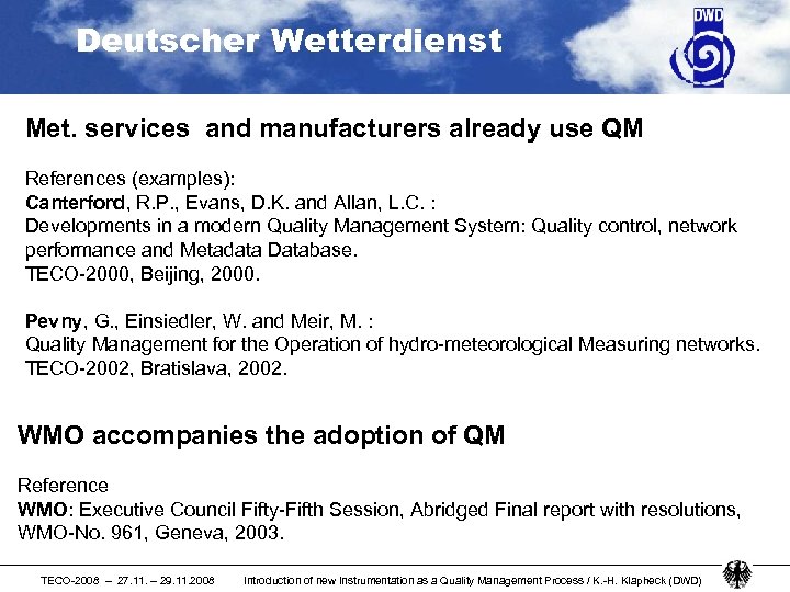 Deutscher Wetterdienst Met. services and manufacturers already use QM References (examples): Canterford, R. P.
