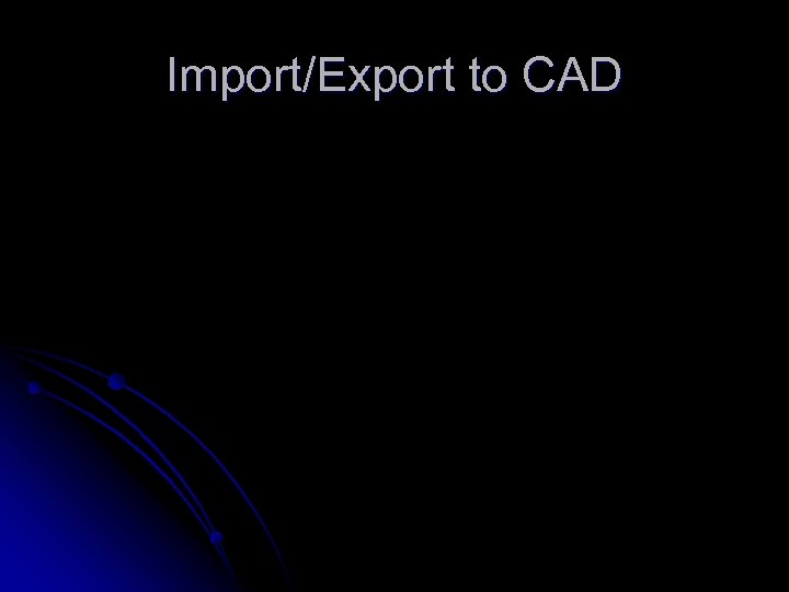 Import/Export to CAD 