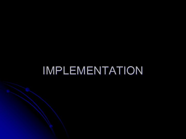 IMPLEMENTATION 