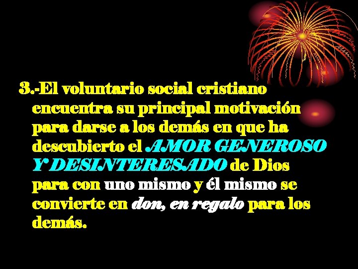 3. -El voluntario social cristiano encuentra su principal motivación para darse a los demás