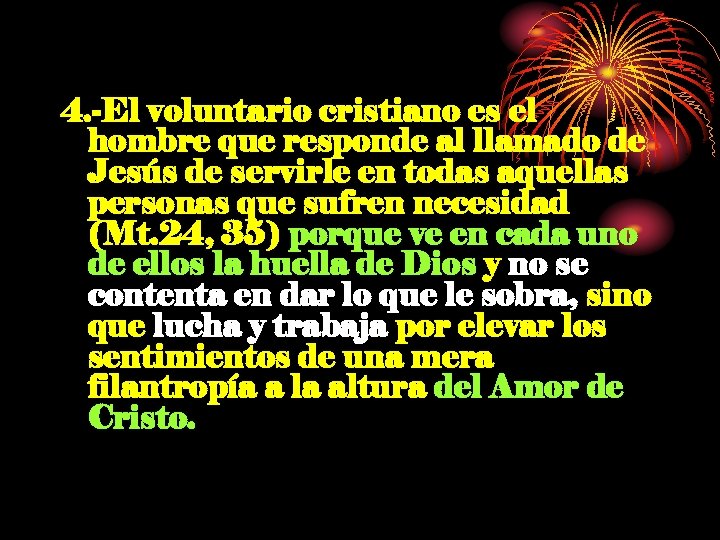 4. -El voluntario cristiano es el hombre que responde al llamado de Jesús de