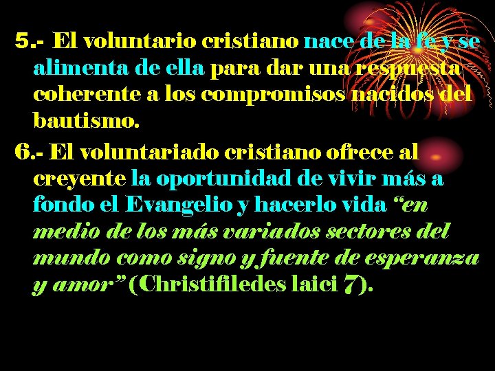 5. - El voluntario cristiano nace de la fe y se alimenta de ella