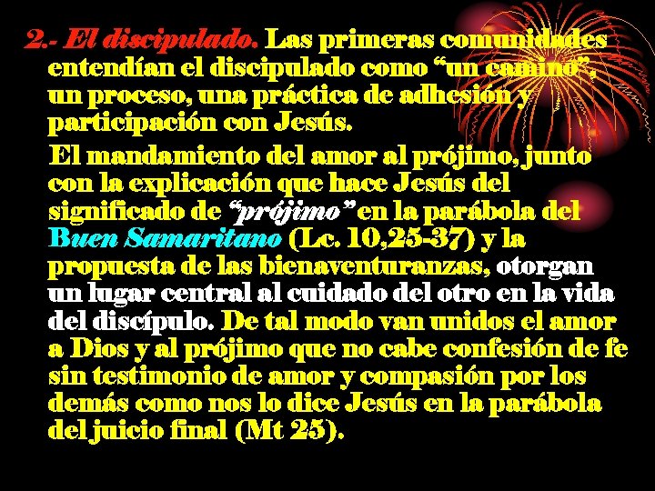 2. - El discipulado. Las primeras comunidades entendían el discipulado como “un camino”, un