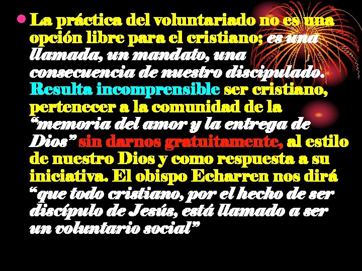  • La práctica del voluntariado no es una opción libre para el cristiano;