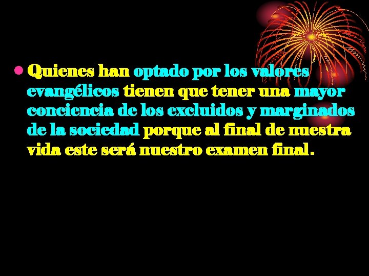  • Quienes han optado por los valores evangélicos tienen que tener una mayor