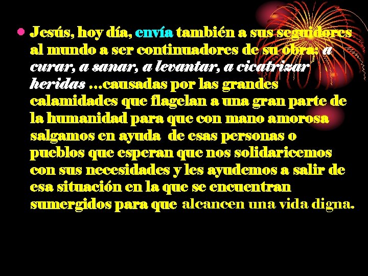  • Jesús, hoy día, envía también a sus seguidores al mundo a ser