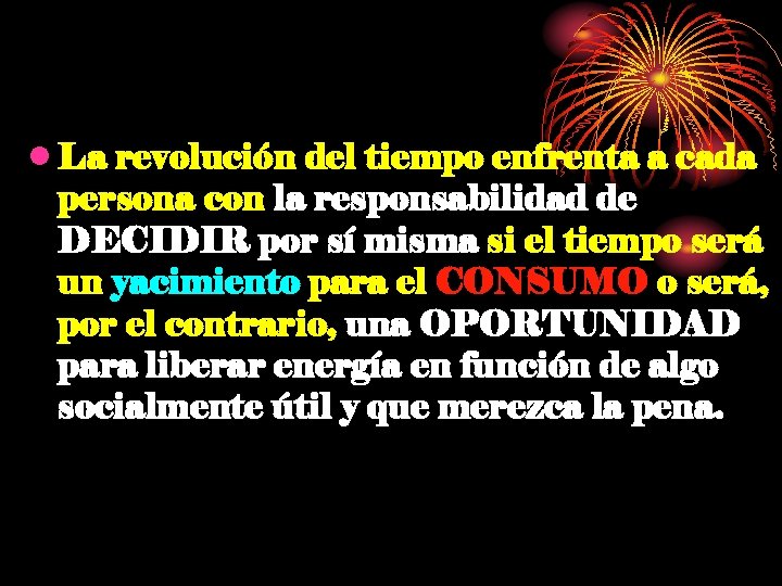  • La revolución del tiempo enfrenta a cada persona con la responsabilidad de