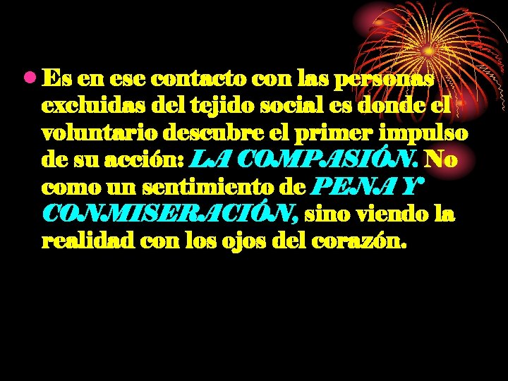  • Es en ese contacto con las personas excluidas del tejido social es