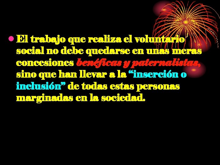  • El trabajo que realiza el voluntario social no debe quedarse en unas