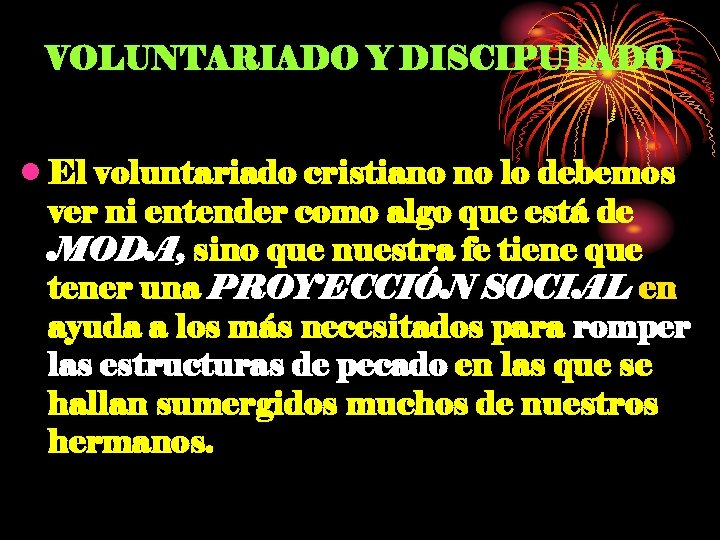 VOLUNTARIADO Y DISCIPULADO • El voluntariado cristiano no lo debemos ver ni entender como
