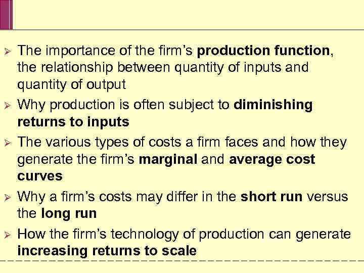 Ø Ø Ø The importance of the firm’s production function, the relationship between quantity