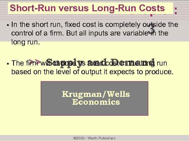 Short-Run versus Long-Run Costs chapter: § § In the short run, fixed cost is