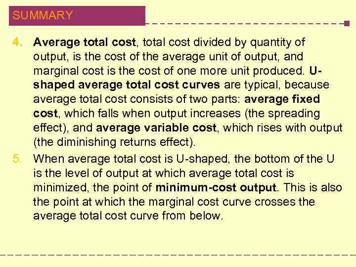 SUMMARY 4. Average total cost, total cost divided by quantity of output, is the