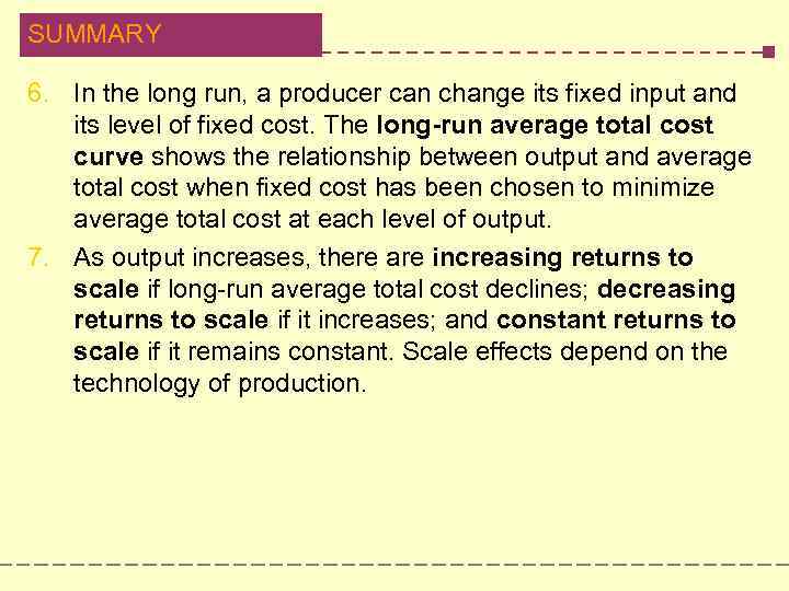 SUMMARY 6. In the long run, a producer can change its fixed input and