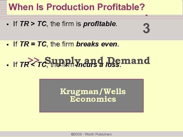 When Is Production Profitable? chapter: § If TR > TC, the firm is profitable.