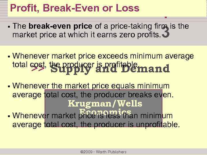 Profit, Break-Even or Loss chapter: § The break-even price of a price-taking firm is