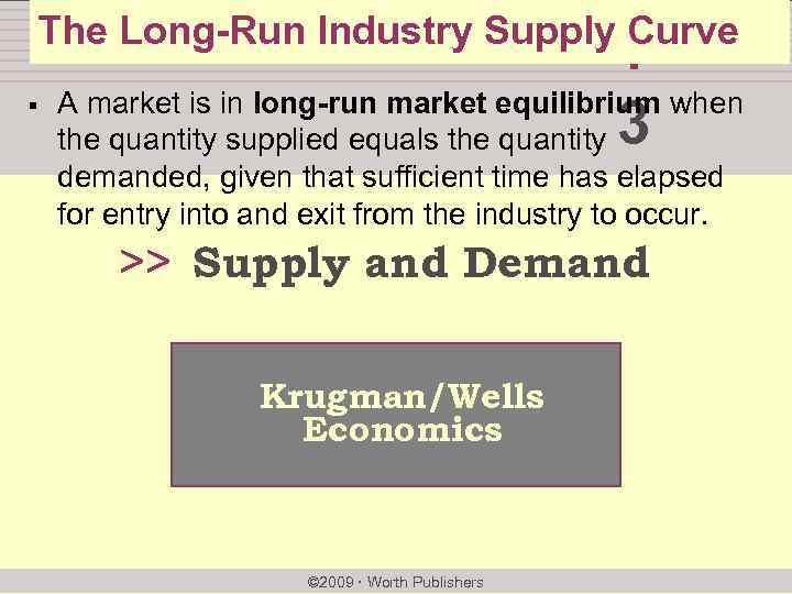 The Long-Run Industry Supply Curve chapter: § A market is in long-run market equilibrium