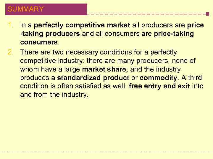 SUMMARY 1. In a perfectly competitive market all producers are price -taking producers and