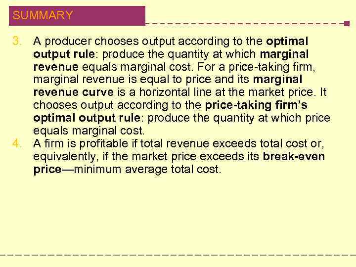 SUMMARY 3. A producer chooses output according to the optimal output rule: produce the