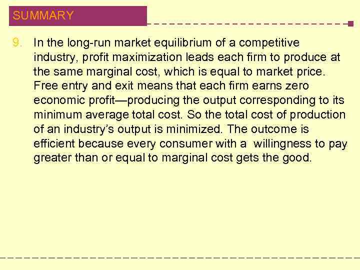 SUMMARY 9. In the long-run market equilibrium of a competitive industry, profit maximization leads