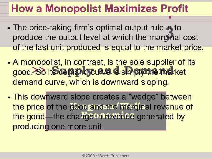 How a Monopolist Maximizes Profit chapter: § The price-taking firm’s optimal output rule is