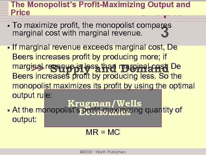 The Monopolist’s Profit-Maximizing Output and Price chapter: § To maximize profit, the monopolist compares