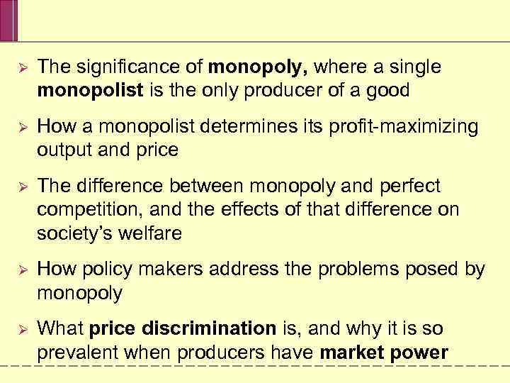 Ø The significance of monopoly, where a single monopolist is the only producer of