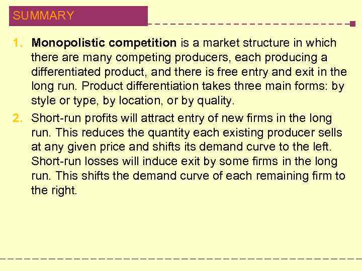 SUMMARY 1. Monopolistic competition is a market structure in which there are many competing