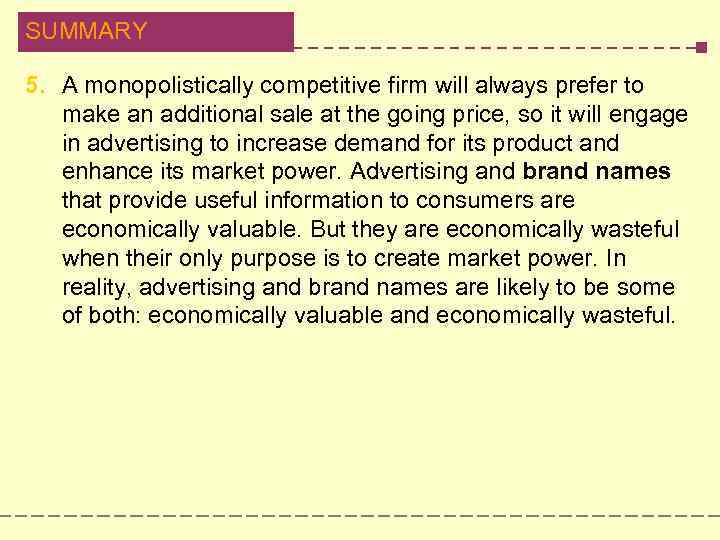 SUMMARY 5. A monopolistically competitive firm will always prefer to make an additional sale