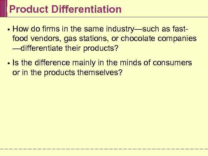 Product Differentiation § How do firms in the same industry—such as fastfood vendors, gas