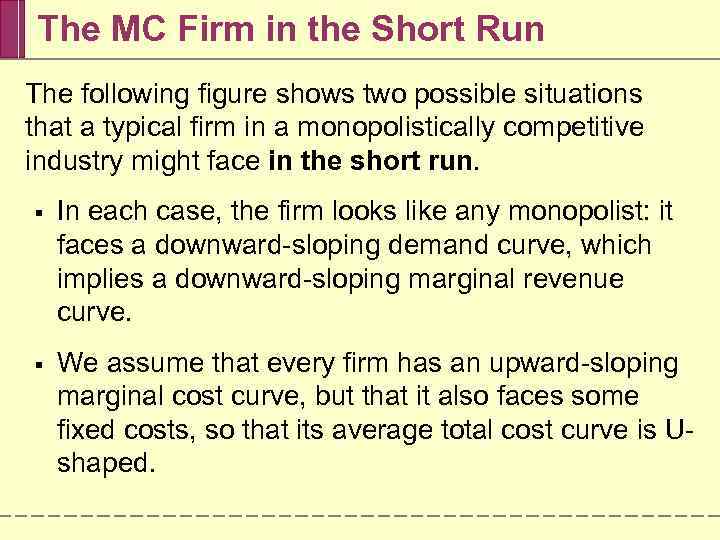 The MC Firm in the Short Run The following figure shows two possible situations