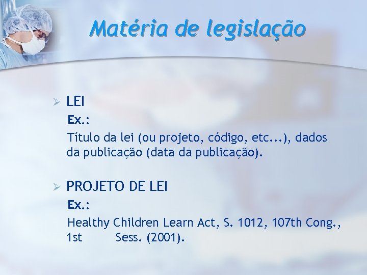 Matéria de legislação Ø LEI Ex. : Título da lei (ou projeto, código, etc.