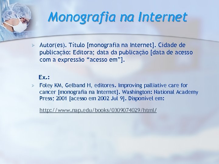 Monografia na Internet Ø Autor(es). Título [monografia na Internet]. Cidade de publicação: Editora; data
