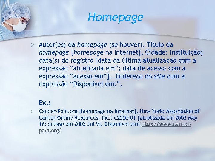 Homepage Ø Autor(es) da homepage (se houver). Título da homepage [homepage na Internet]. Cidade:
