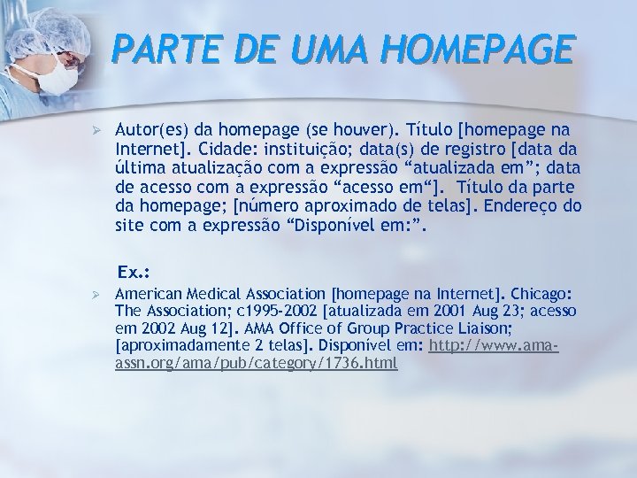 PARTE DE UMA HOMEPAGE Ø Autor(es) da homepage (se houver). Título [homepage na Internet].