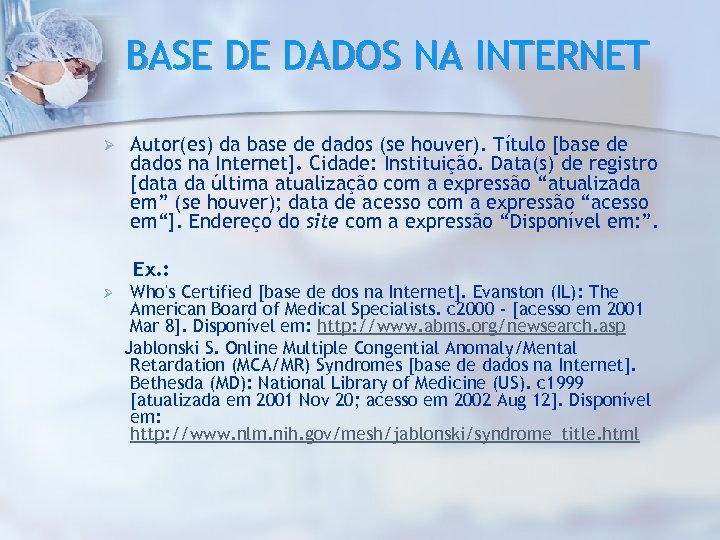 BASE DE DADOS NA INTERNET Ø Autor(es) da base de dados (se houver). Título